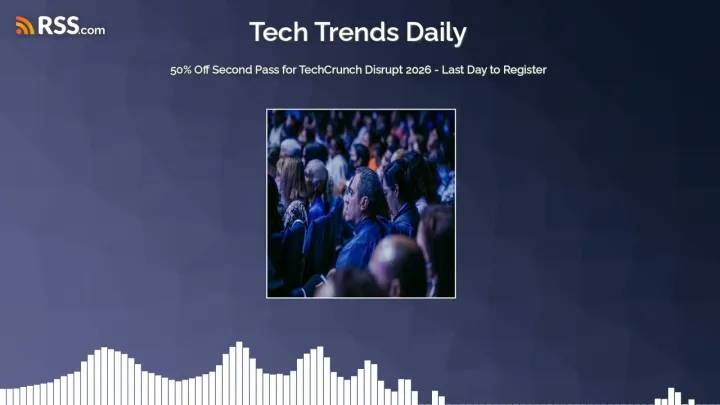 50% Off Second Pass for TechCrunch Disrupt 2026 - Last Day to Register