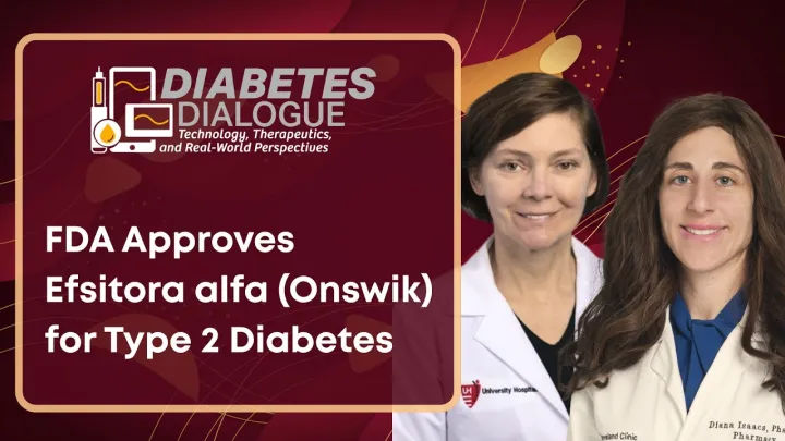 Diabetes Dialogue: FDA Approves Onswik, A Weekly Basal Insulin | HCPLive