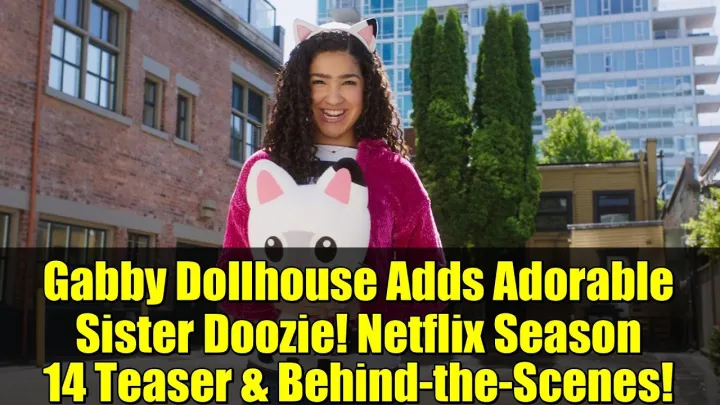 Gabby Dollhouse Adds Adorable Sister Doozie! Netflix Season 14 Teaser & Behind-the-Scenes!