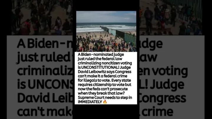 Biden-Appointed Judge Rules Federal Noncitizen Voting Law Unconstitutional 🇺🇸