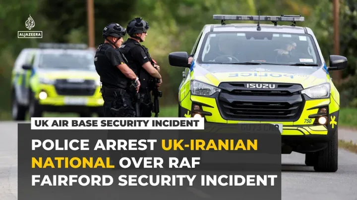 British police arrest UK-Iranian national over RAF Fairford airbase incident