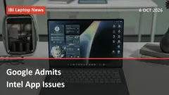 Google Admits Intel App Issues — Explained | Laptop News 6 Oct 2026