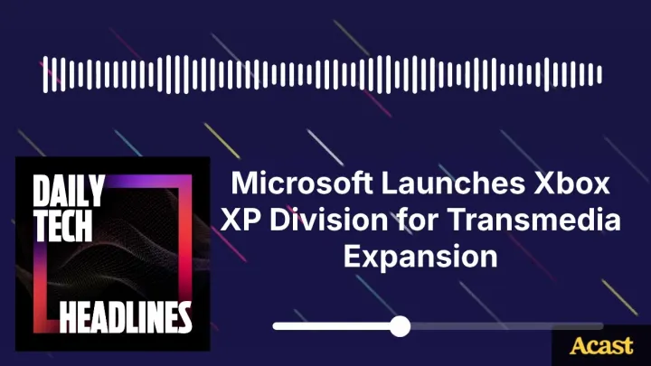 Microsoft Launches Xbox XP Division for Transmedia Expansion - DTH