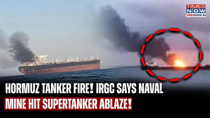 Strait Of Hormuz Tanker Fire: IRGC Claims Naval Mine Hit As Saudi Tankers Face Attacks Amid Iran War