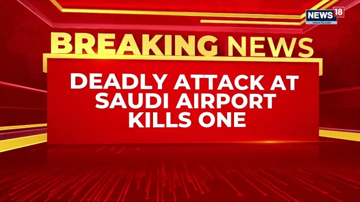 Saudi Arabia On Alert After Airport Attack, US Urges Citizens To Take Precautions | News18